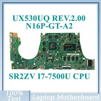 UX530UQ REV.2.00 С материнской платой SR2ZV I7-7500U CPU Для материнской платы ноутбука ASUS ZenBook N16P-GT-A2 100% Полностью протестирован, работает хорошо